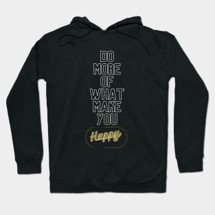 Text inspiration Do more of what make you happy Hoodie